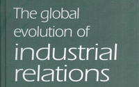 The Global Evolution of Industrial Relations. Events, Ideas and the IIRA